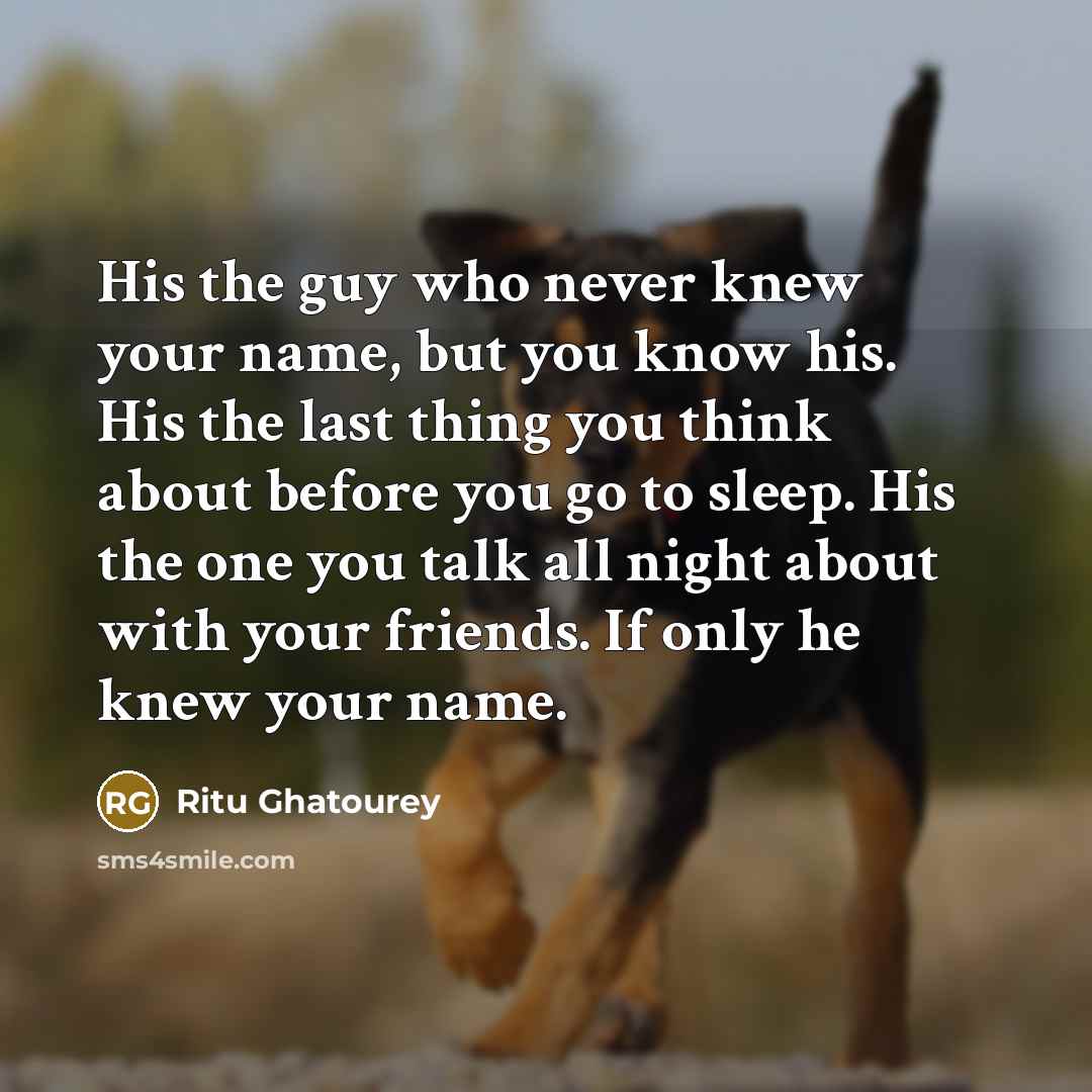 “His the guy who never knew your name, but you…” quote by Ritu Ghatourey