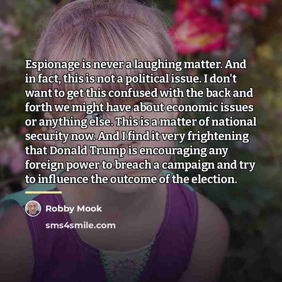 “Espionage is never a laughing matter. And in fact, this…” quote by Robby Mook