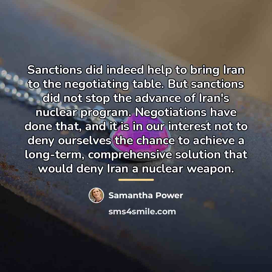 “Sanctions did indeed help to bring Iran to the negotiating…” quote by Samantha Power