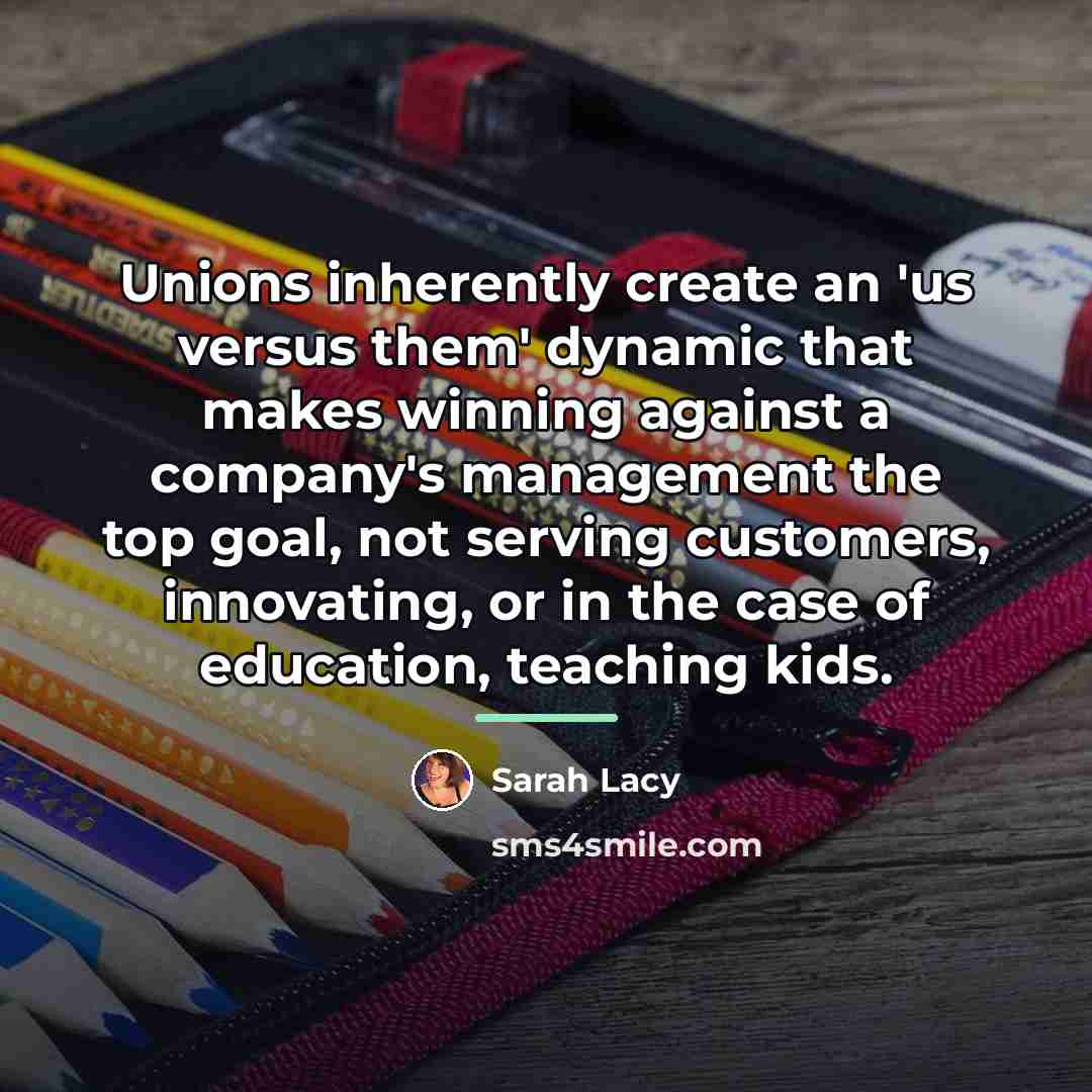 “Unions inherently create an 'us versus them' dynamic that makes…” quote by Sarah Lacy