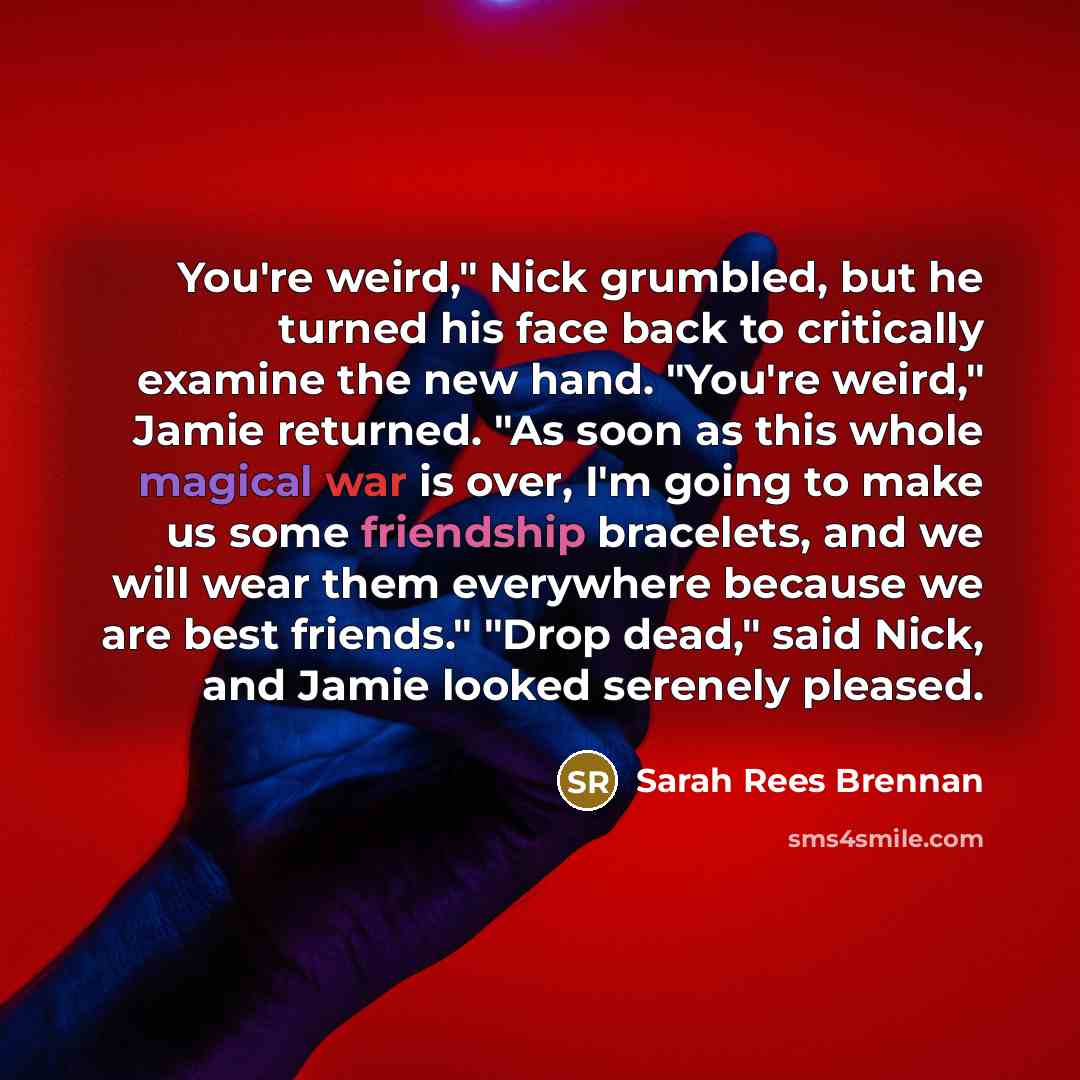 “You're weird," Nick grumbled, but he turned his face back…” quote by Sarah Rees Brennan