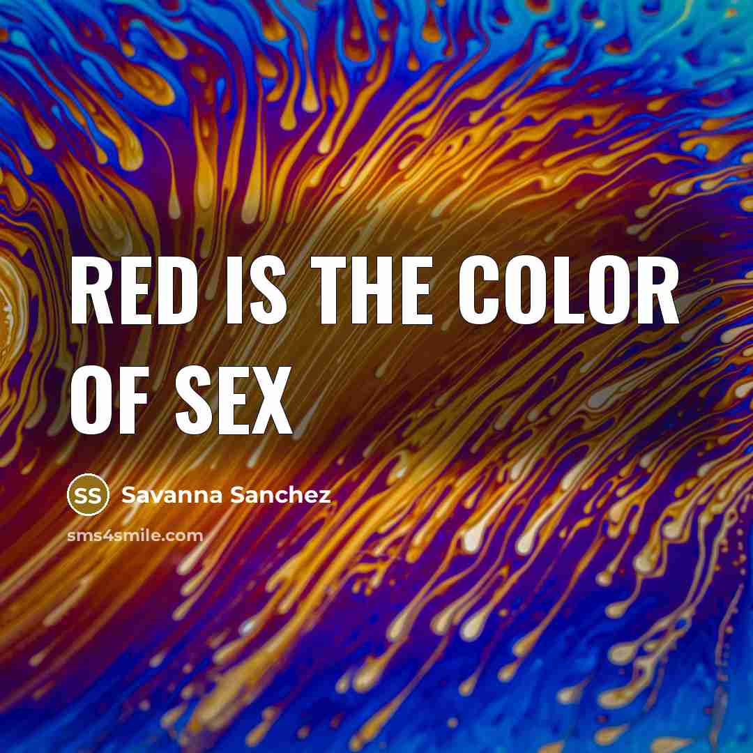“Red is the color of sex” quote by Savanna Sanchez