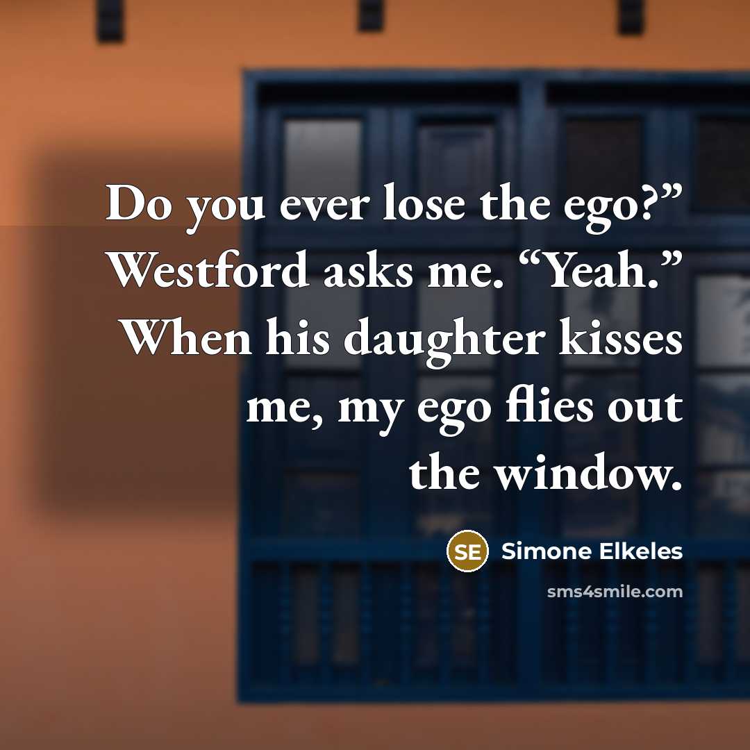“Do you ever lose the ego?” Westford asks me. “Yeah.”…” quote by Simone Elkeles