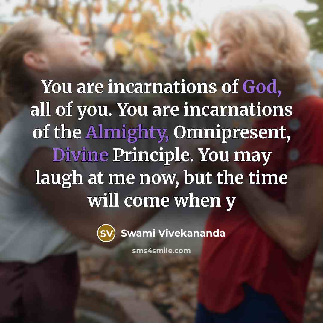 “You are incarnations of God, all of you. You are…” quote by Swami Vivekananda