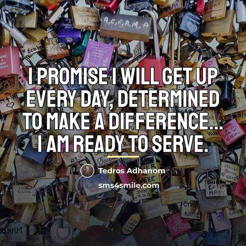 “I promise I will get up every day, determined to…” quote by Tedros Adhanom