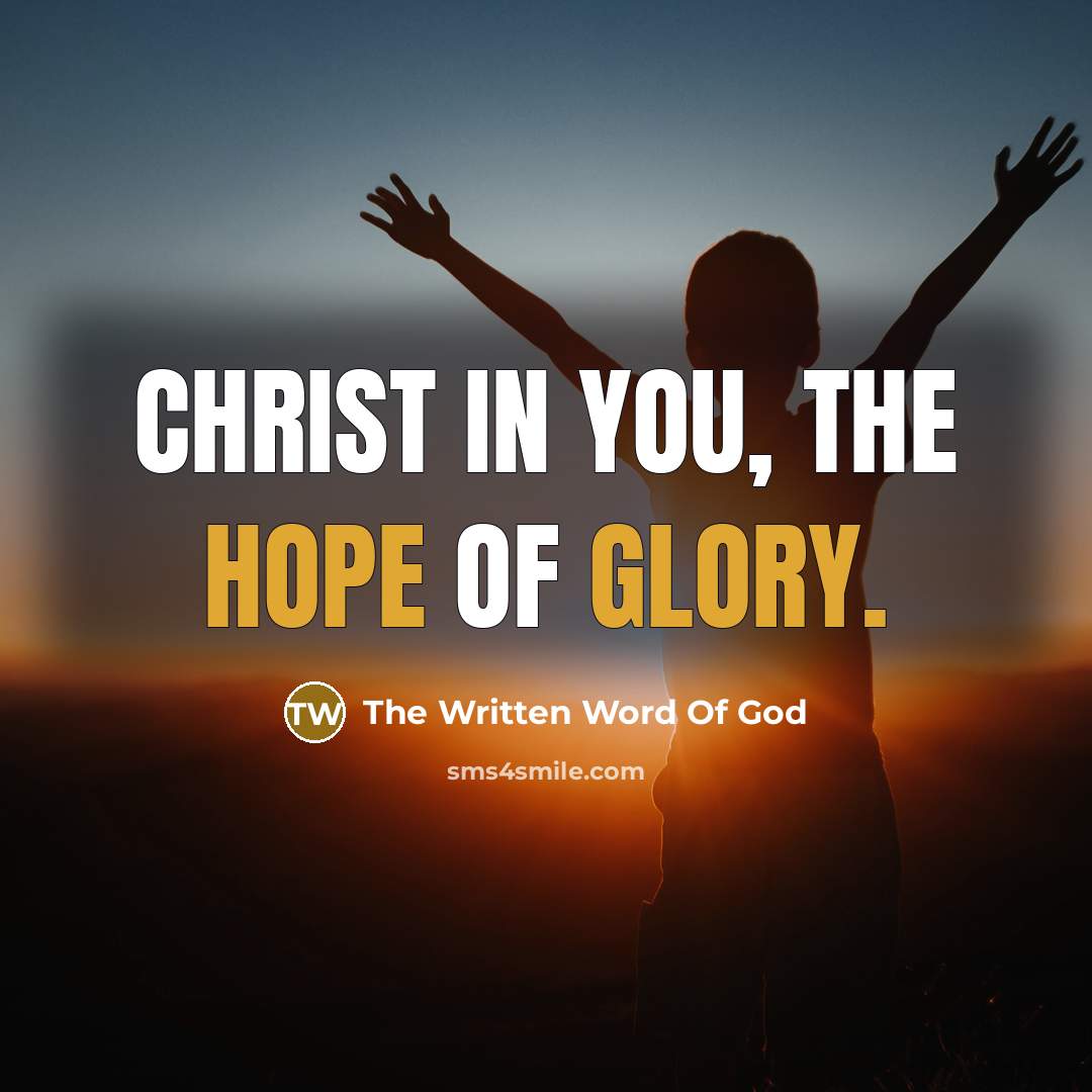 “Christ in you, the Hope of Glory.” quote by The Written Word Of God
