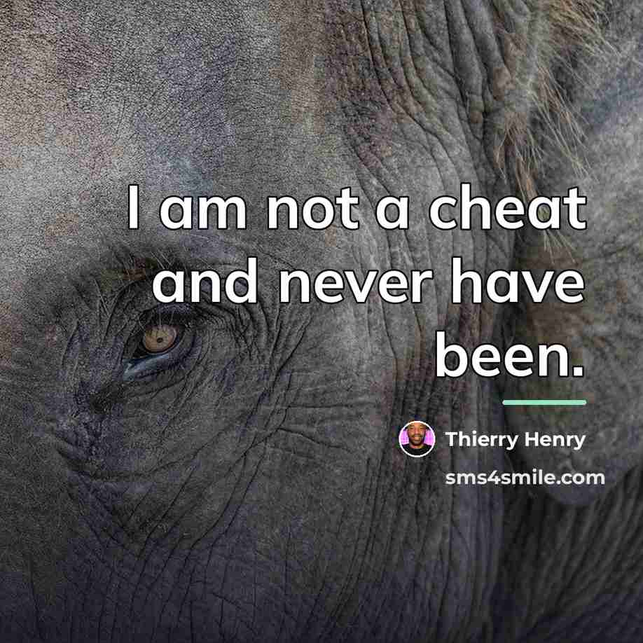 “I am not a cheat and never have been.…” quote by Thierry Henry