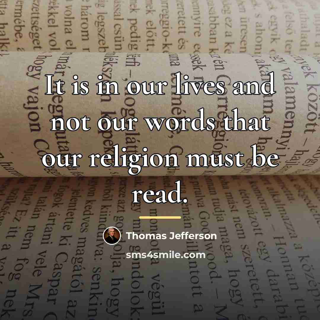 “It is in our lives and not our words that…” quote by Thomas Jefferson