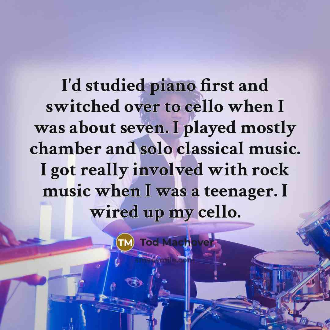 “I'd studied piano first and switched over to cello when…” quote by Tod Machover