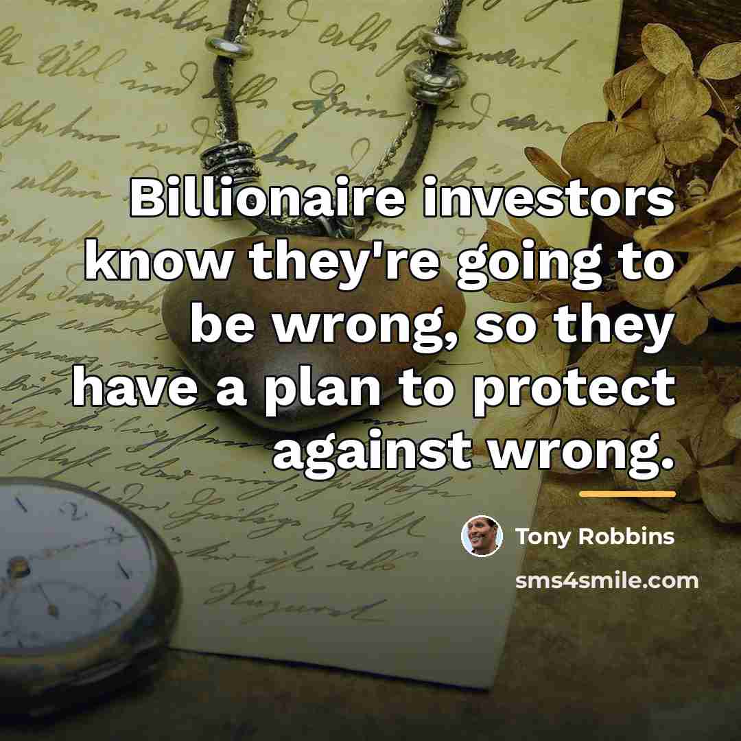 “Billionaire investors know they're going to be wrong, so they…” quote by Tony Robbins