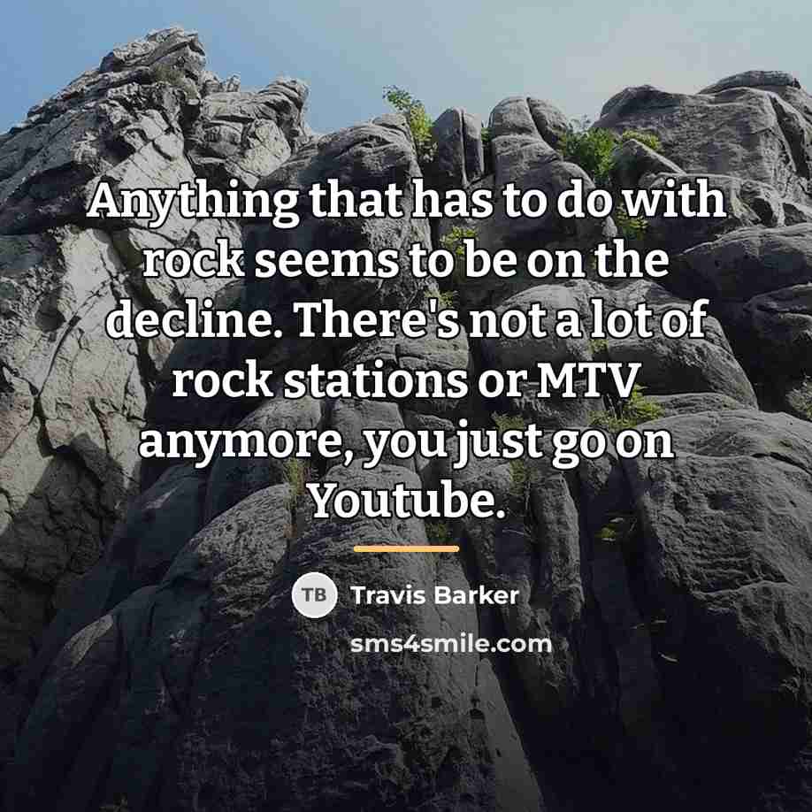 “Anything that has to do with rock seems to be…” quote by Travis Barker