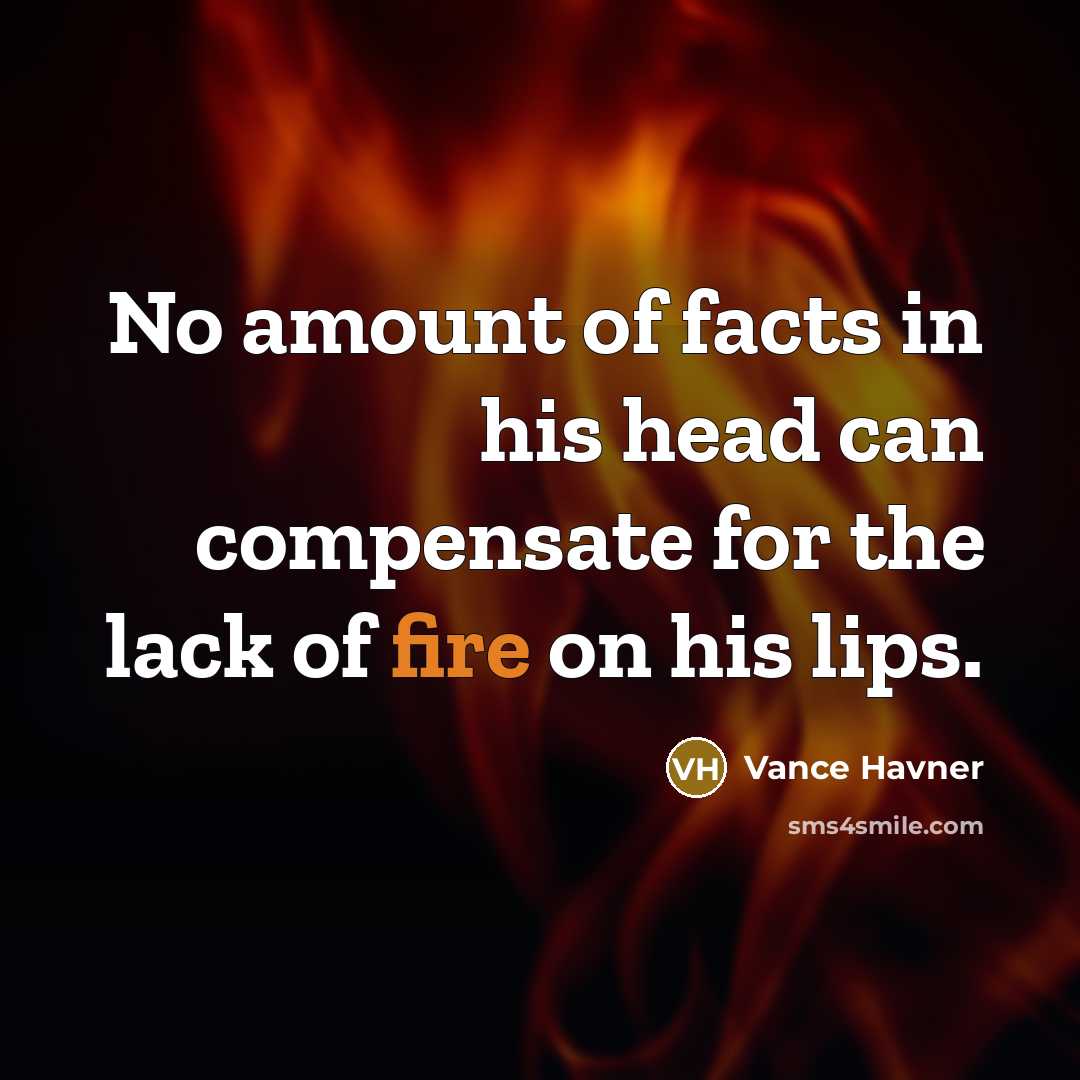 “No amount of facts in his head can compensate for…” quote by Vance Havner
