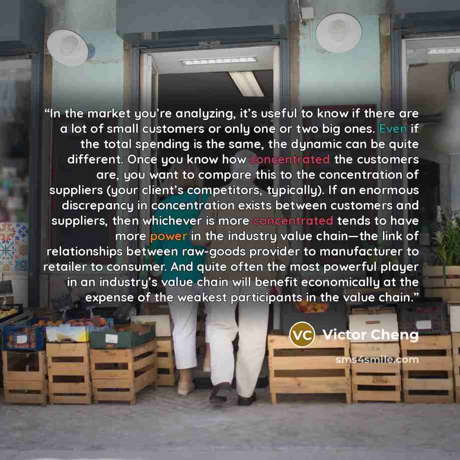 “In the market you’re analyzing, it’s useful to know if there are a lot of small customers or only one or two big ones. Even if the total spending is the same, the dynamic can be quite different. Once you know how concentrated the customers are, you want to compare this to the concentration of…” quote by Victor Cheng