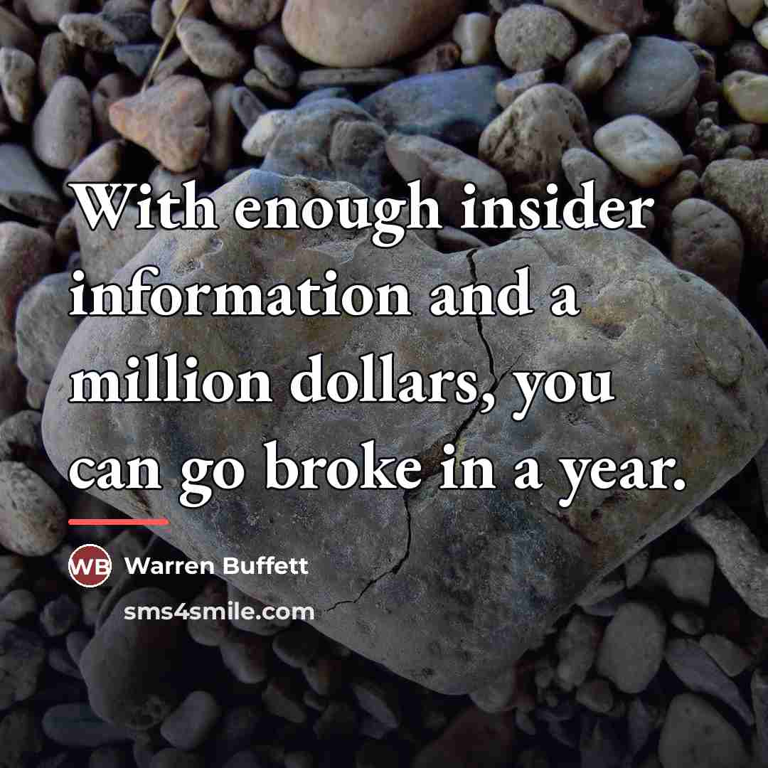 “With enough insider information and a million dollars, you can…” quote by Warren Buffett