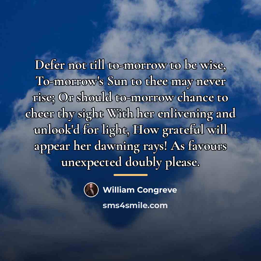 “Defer not till to-morrow to be wise, To-morrow's Sun to…” quote by William Congreve