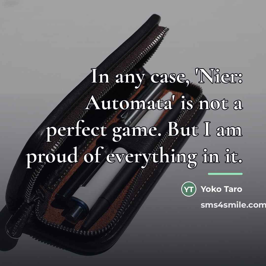 “In any case, 'Nier: Automata' is not a perfect game.…” quote by Yoko Taro