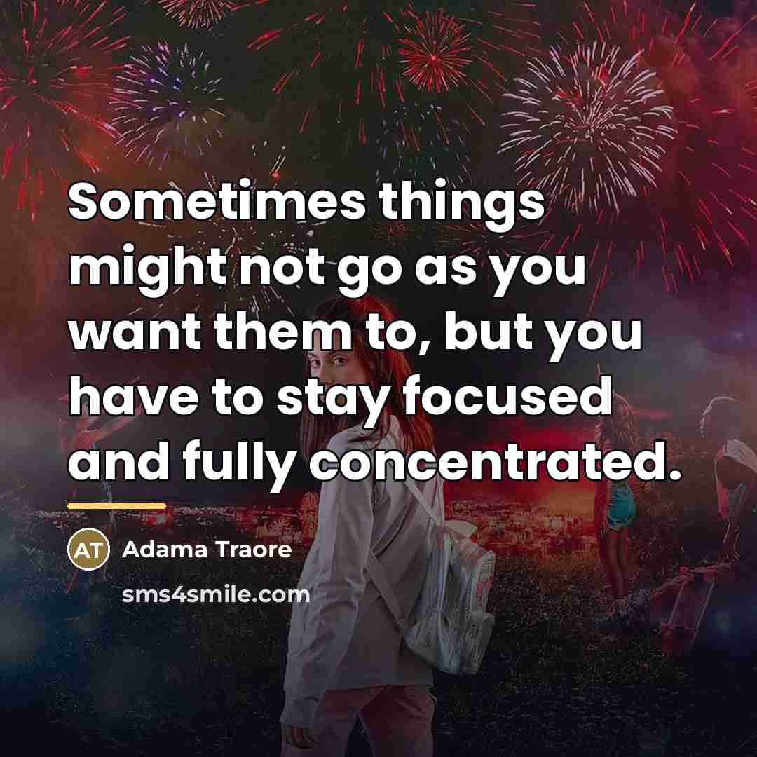 “Sometimes things might not go as you want them to,…” quote by Adama Traore