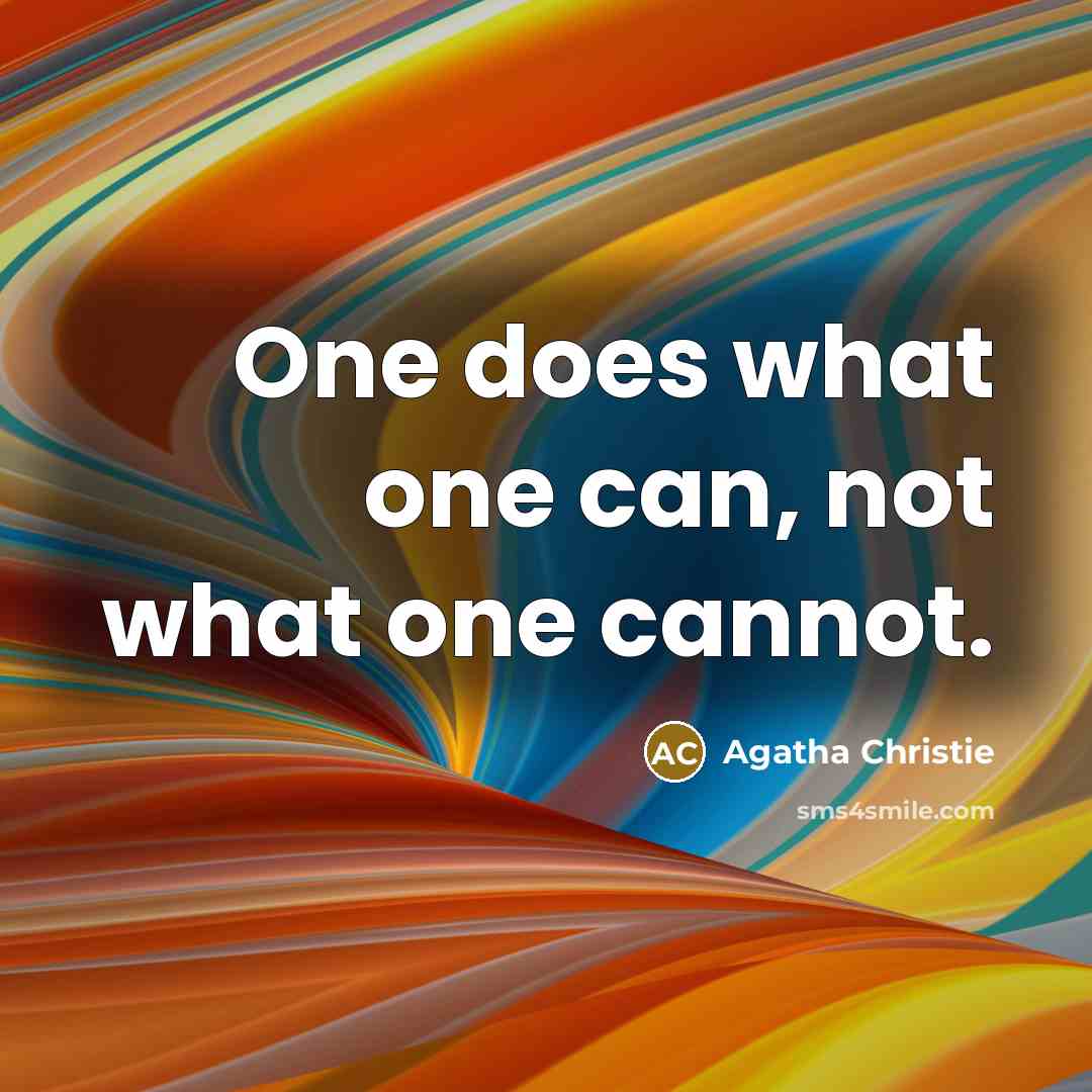 “One does what one can, not what one cannot.…” quote by Agatha Christie