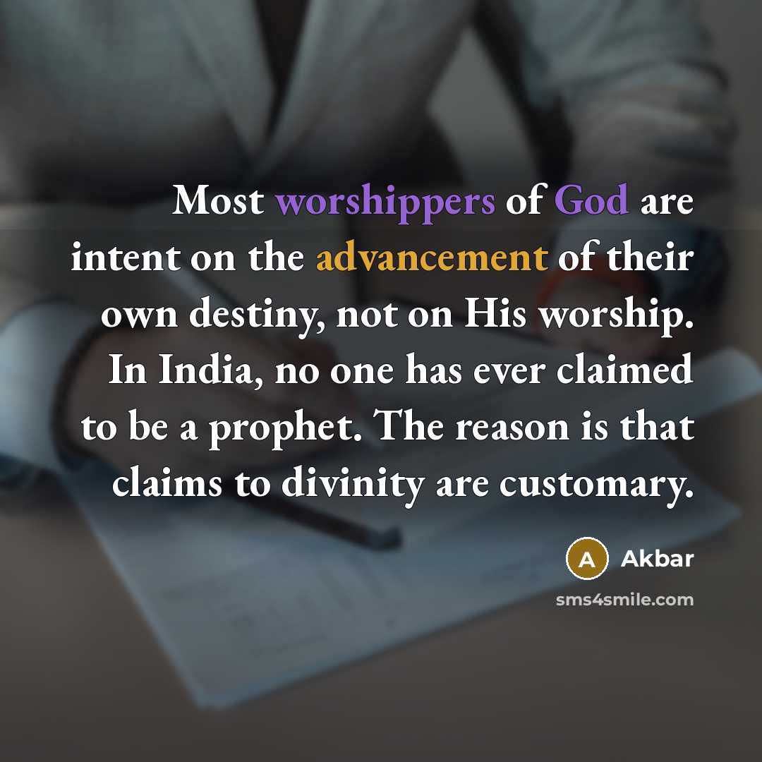 “Most worshippers of God are intent on the advancement of…” quote by Akbar