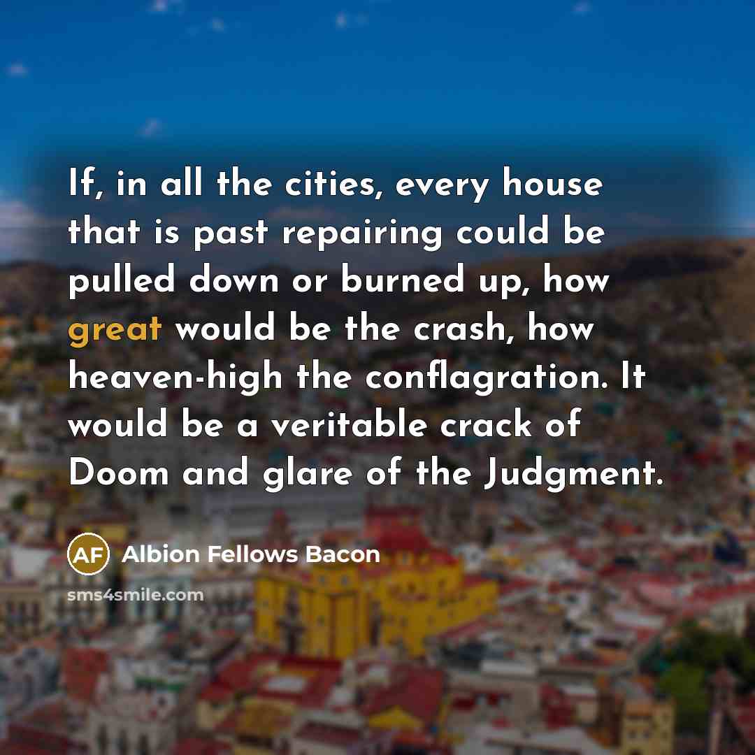 “If, in all the cities, every house that is past…” quote by Albion Fellows Bacon