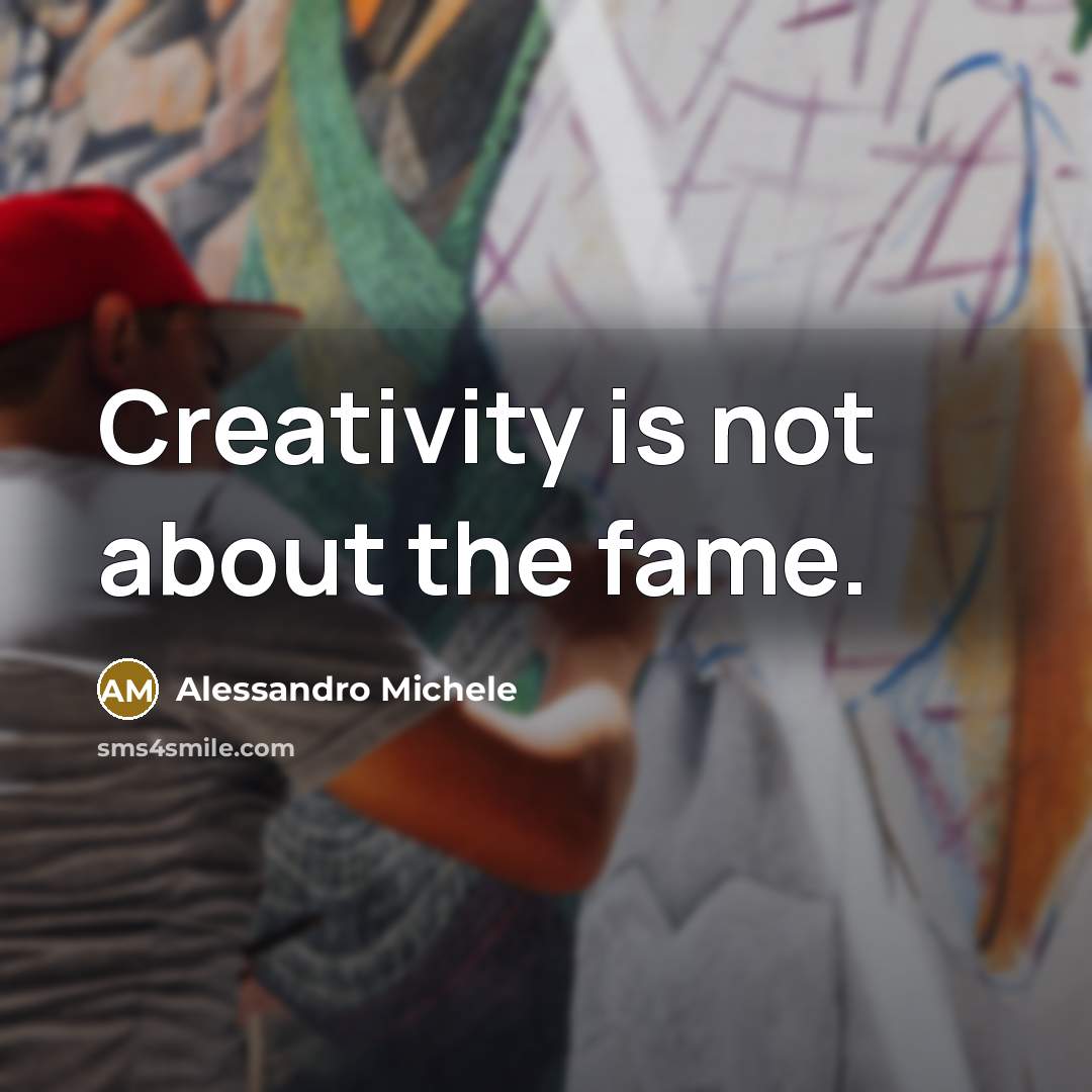 “Creativity is not about the fame.…” quote by Alessandro Michele