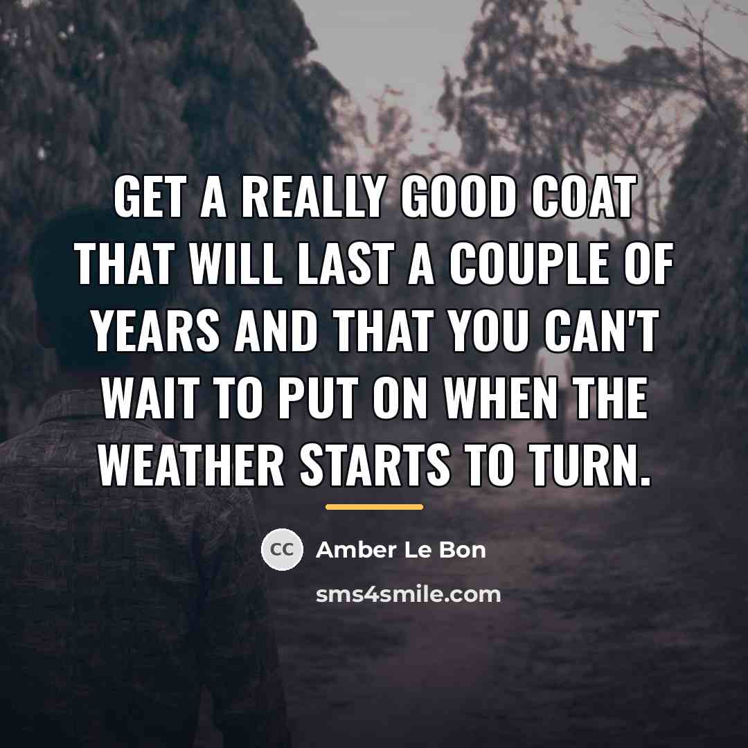 “Get a really good coat that will last a couple…” quote by Amber Le Bon