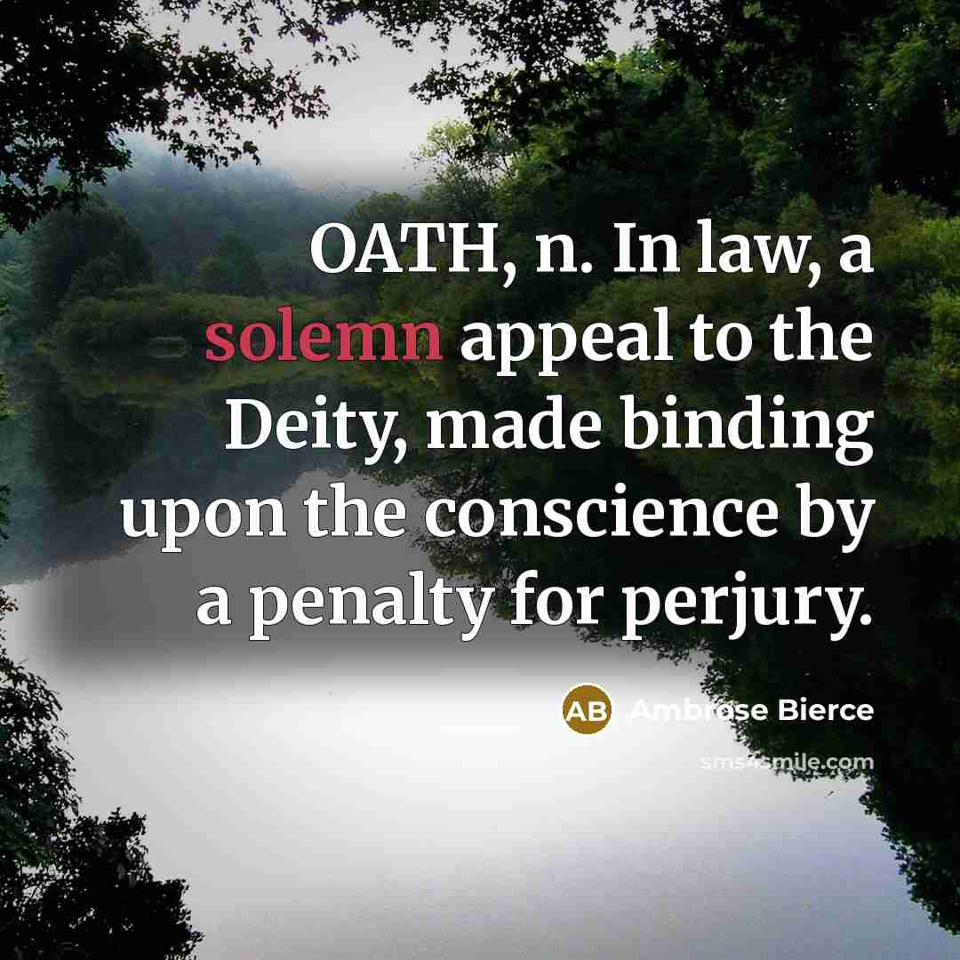 “OATH, n. In law, a solemn appeal to the Deity,…” quote by Ambrose Bierce