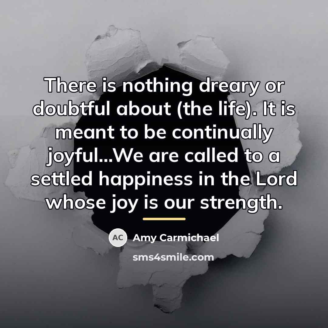 “There is nothing dreary or doubtful about (the life). It…” quote by Amy Carmichael