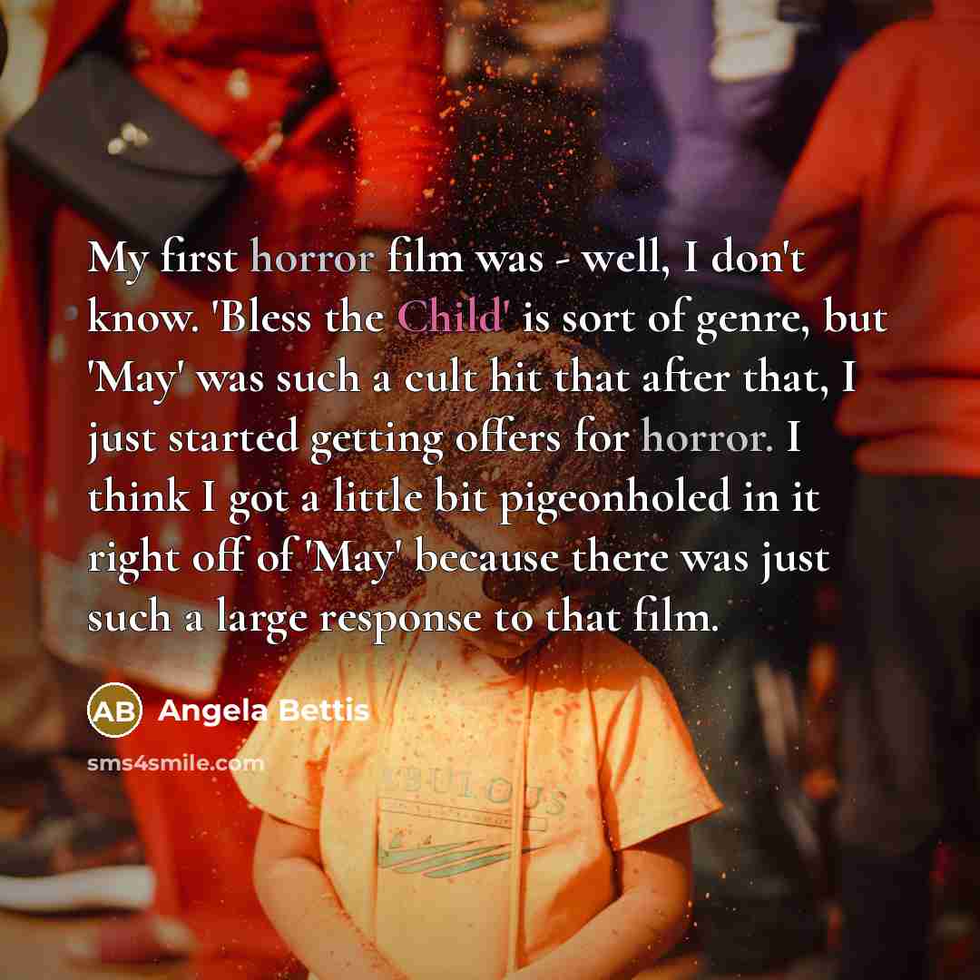 “My first horror film was - well, I don't know.…” quote by Angela Bettis