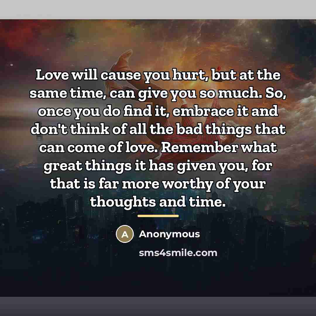 “Love will cause you hurt, but at the same time,…” quote by Anonymous