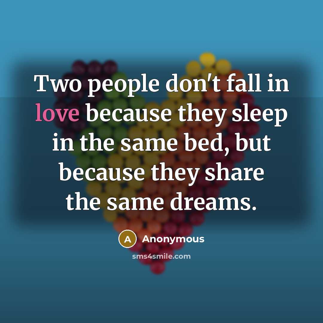 “Two people don't fall in love because they sleep in…” quote by Anonymous