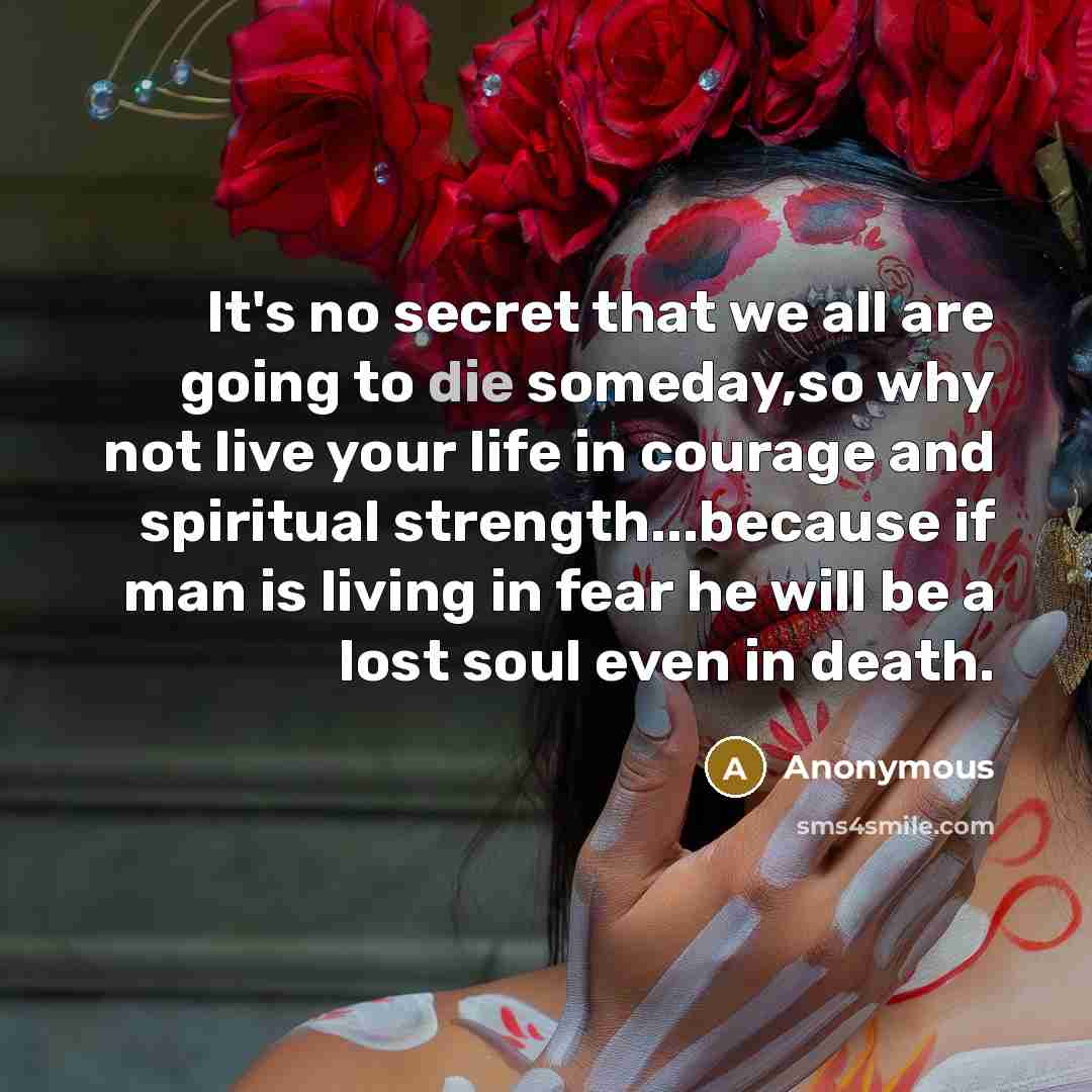 “It's no secret that we all are going to die…” quote by Anonymous