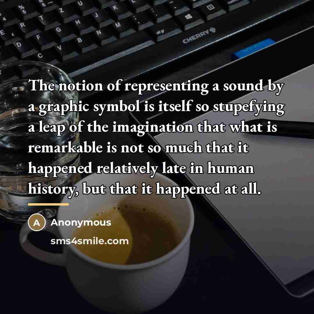 “The notion of representing a sound by a graphic symbol…” quote by Jack Goody