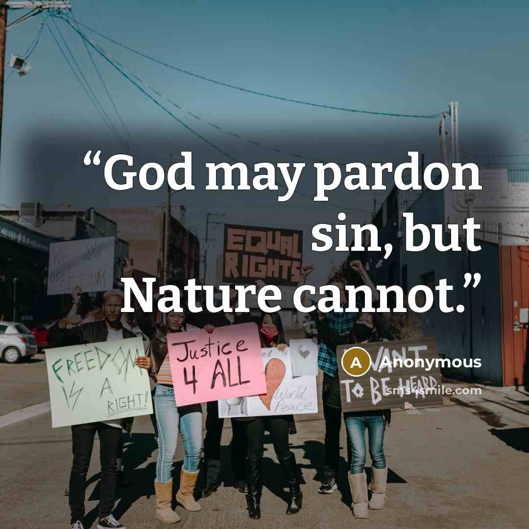 “God may pardon sin, but Nature cannot.” quote by Anonymous