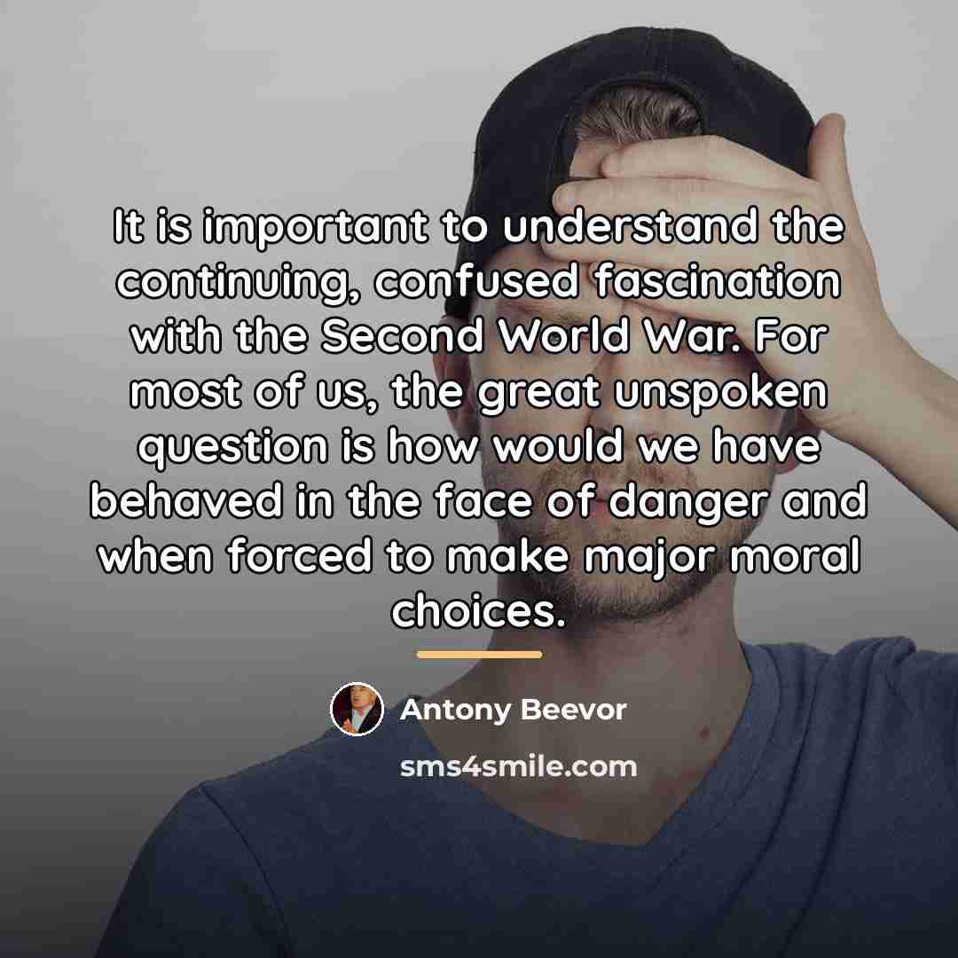 “It is important to understand the continuing, confused fascination with…” quote by Antony Beevor