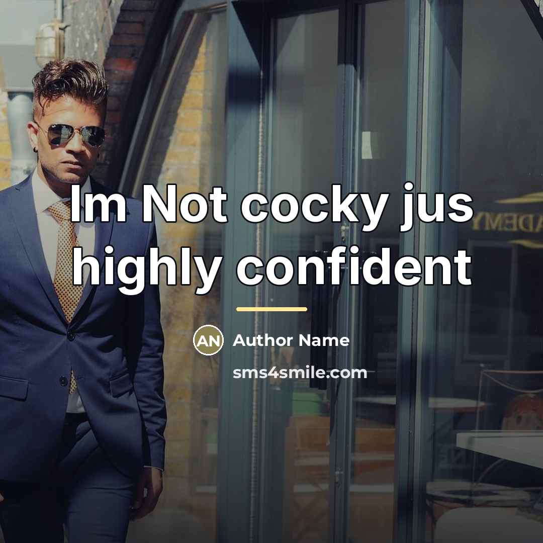 “Im Not cocky jus highly confident…” quote by Author Name