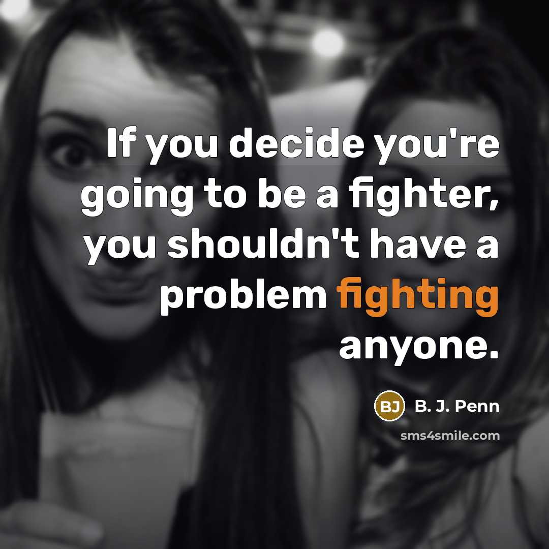“If you decide you're going to be a fighter, you…” quote by B. J. Penn