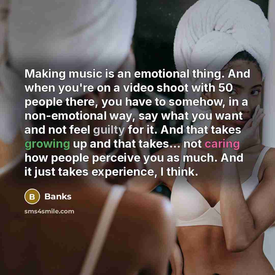 “Making music is an emotional thing. And when you're on…” quote by Banks
