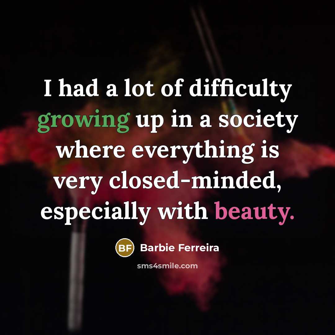 “I had a lot of difficulty growing up in a…” quote by Barbie Ferreira