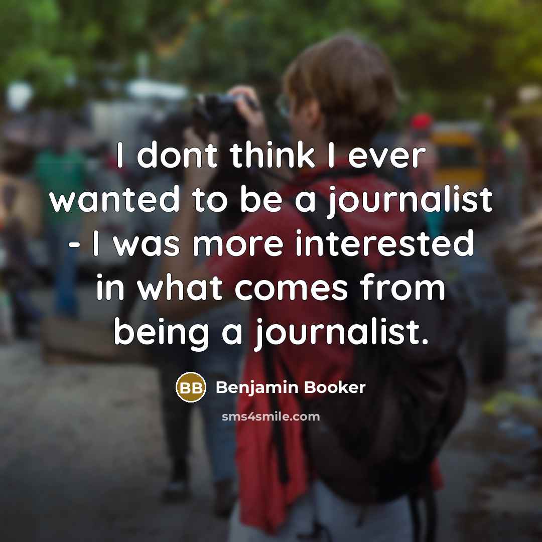 “I dont think I ever wanted to be a journalist…” quote by Benjamin Booker