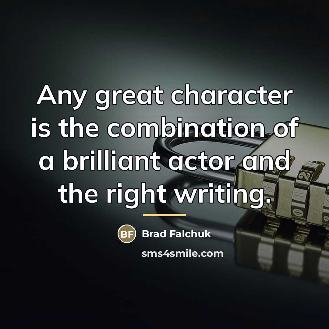 “Any great character is the combination of a brilliant actor…” quote by Brad Falchuk