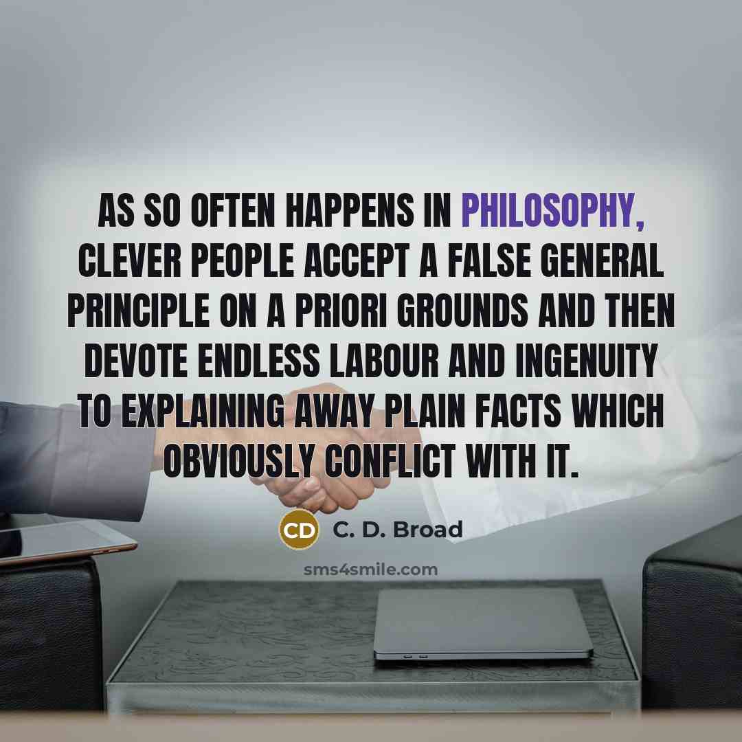 “As so often happens in philosophy, clever people accept a…” quote by C. D. Broad