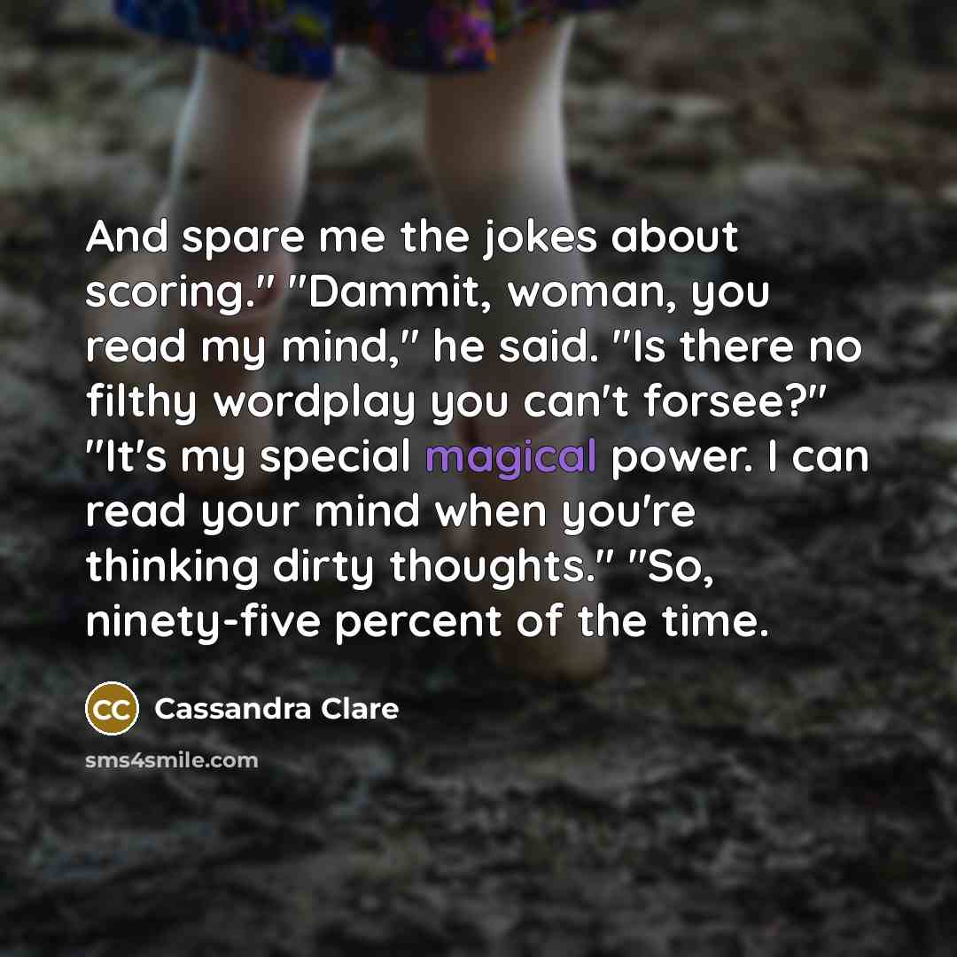 “And spare me the jokes about scoring." "Dammit, woman, you…” quote by Cassandra Clare