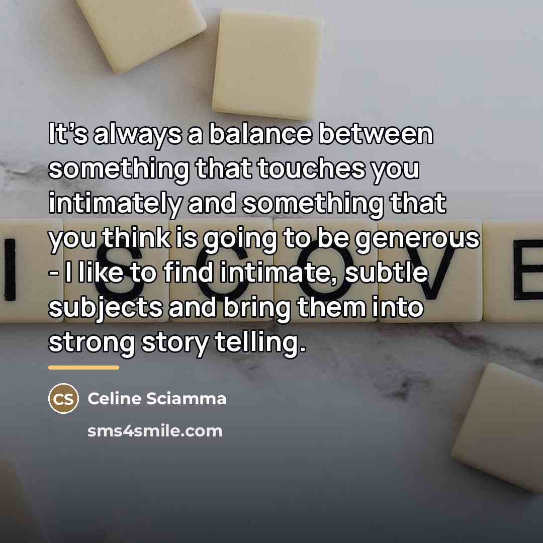“It's always a balance between something that touches you intimately…” quote by Celine Sciamma