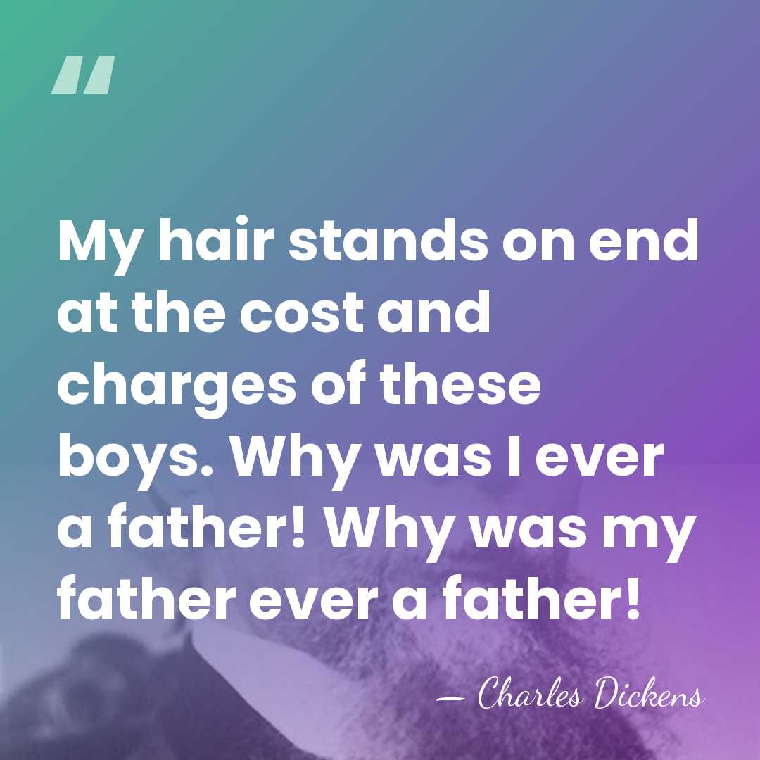 My hair stands on end at the cost and charges of these&hellip; - Charles Dickens