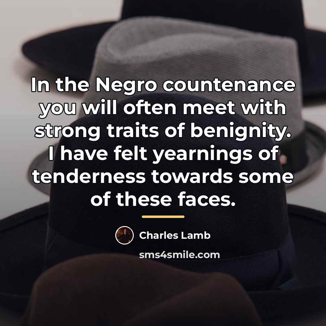 “In the Negro countenance you will often meet with strong…” quote by Charles Lamb