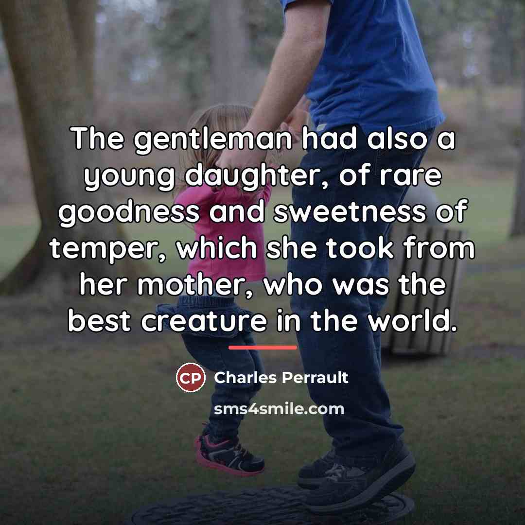 “The gentleman had also a young daughter, of rare goodness…” quote by Charles Perrault