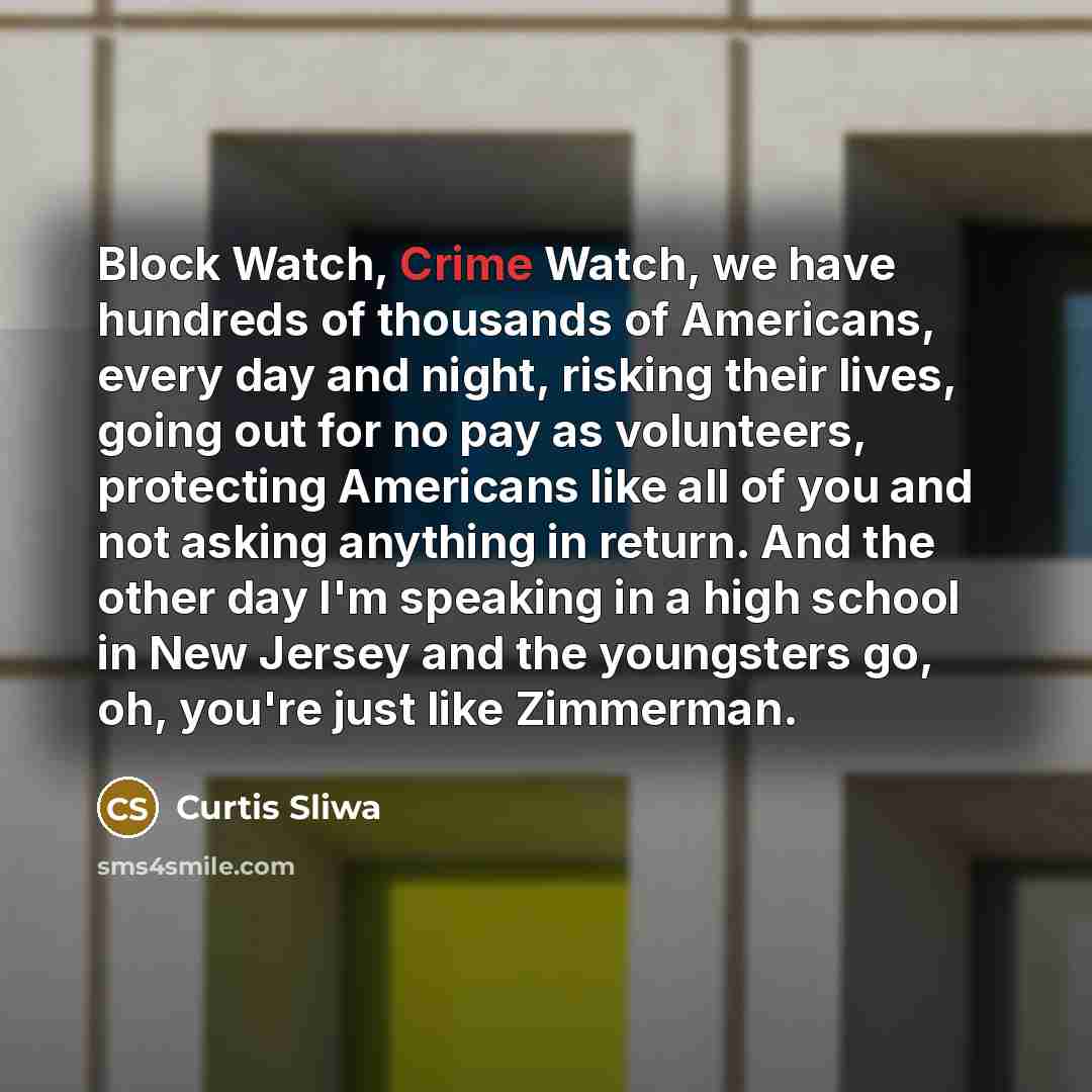 “Block Watch, Crime Watch, we have hundreds of thousands of…” quote by Curtis Sliwa