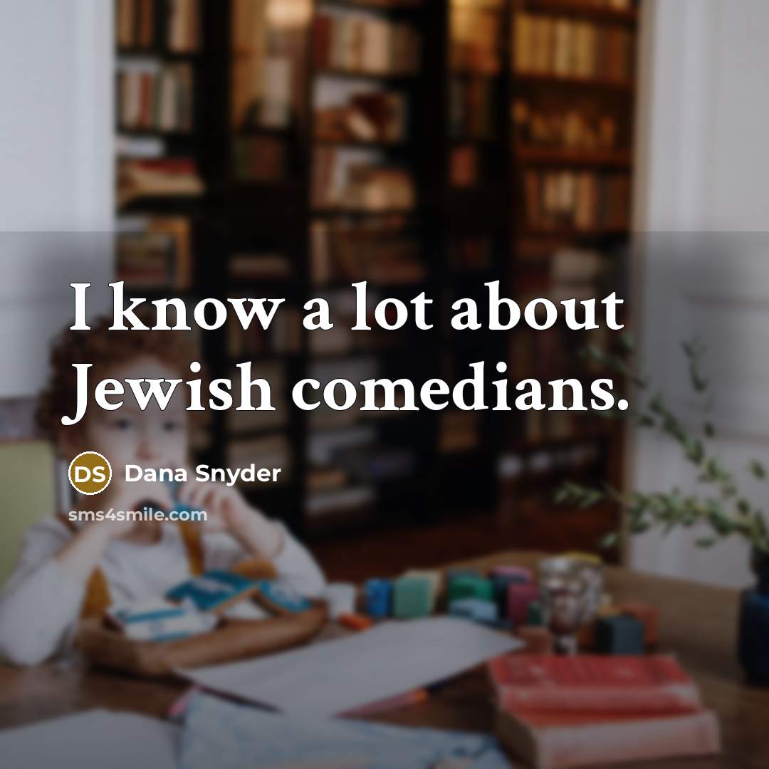 “I know a lot about Jewish comedians.…” quote by Dana Snyder
