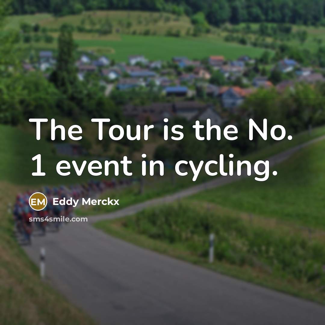 “The Tour is the No. 1 event in cycling.…” quote by Eddy Merckx